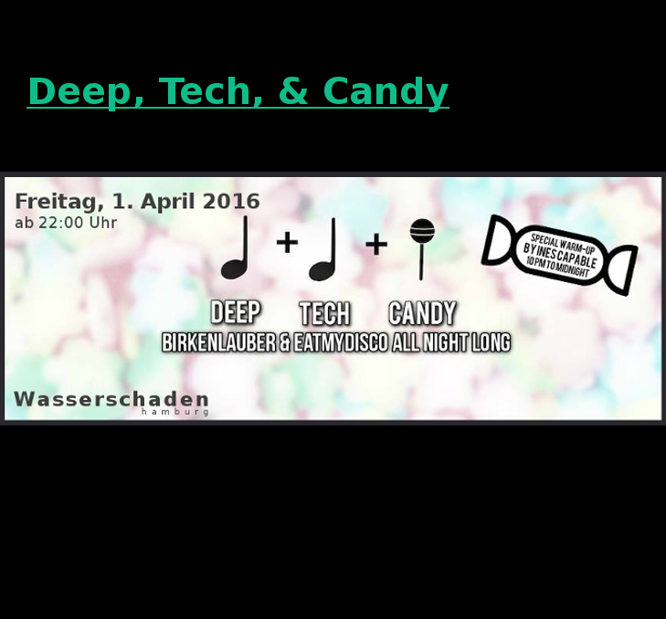 Deep, Tech & Candy
